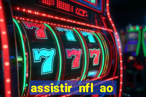 assistir nfl ao vivo gratis